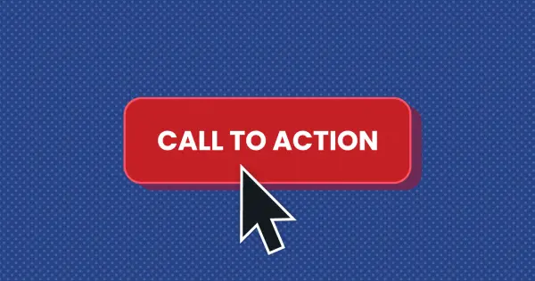 Focus on Clear Call-to-Actions (CTAs)